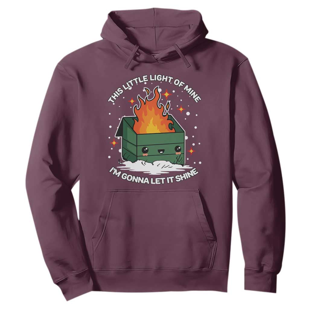Funny Dumpster Fire Hoodie This Little Light Of Mine I'm Gonna Let It Shine TS10 Maroon Print Your Wear