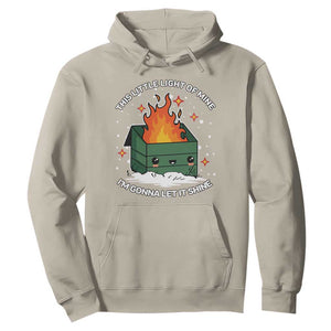Funny Dumpster Fire Hoodie This Little Light Of Mine I'm Gonna Let It Shine TS10 Sand Print Your Wear