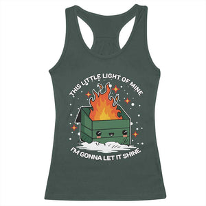 Funny Dumpster Fire Racerback Tank Top This Little Light Of Mine I'm Gonna Let It Shine TS10 Dark Forest Green Print Your Wear