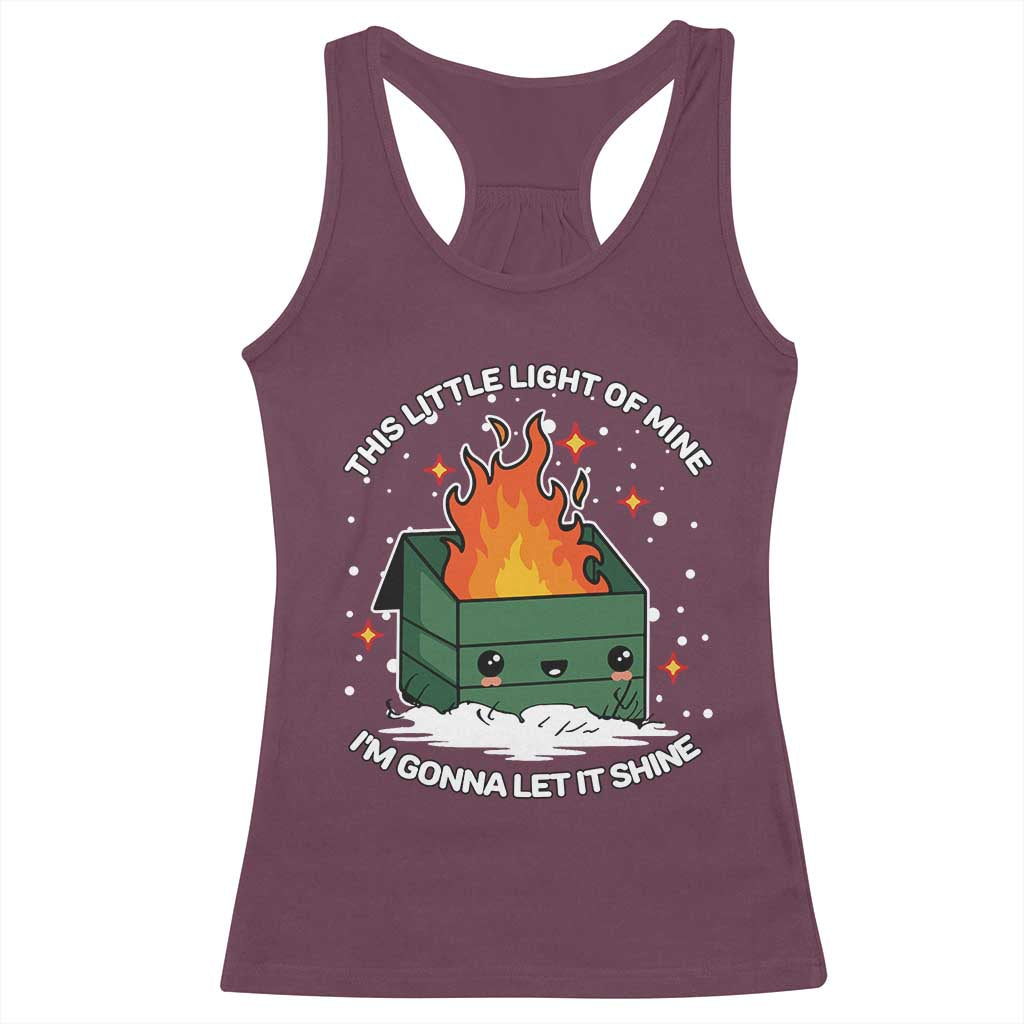 Funny Dumpster Fire Racerback Tank Top This Little Light Of Mine I'm Gonna Let It Shine TS10 Maroon Print Your Wear