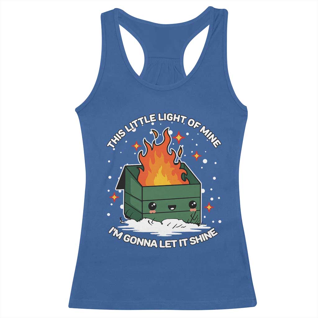 Funny Dumpster Fire Racerback Tank Top This Little Light Of Mine I'm Gonna Let It Shine TS10 Royal Blue Print Your Wear