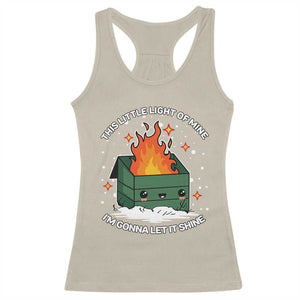 Funny Dumpster Fire Racerback Tank Top This Little Light Of Mine I'm Gonna Let It Shine TS10 Sand Print Your Wear