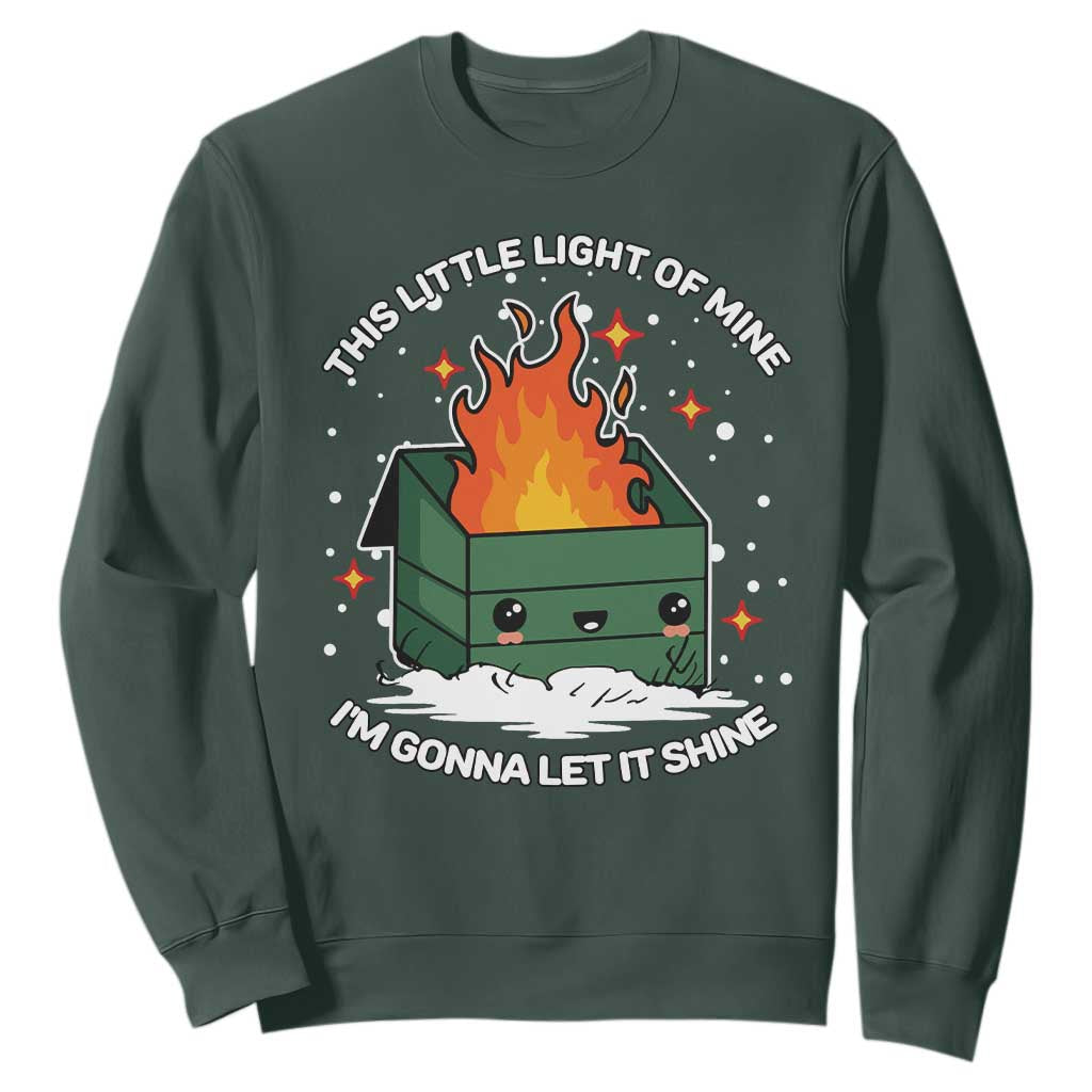 Funny Dumpster Fire Sweatshirt This Little Light Of Mine I'm Gonna Let It Shine TS10 Dark Forest Green Print Your Wear