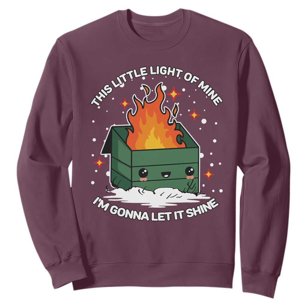 Funny Dumpster Fire Sweatshirt This Little Light Of Mine I'm Gonna Let It Shine TS10 Maroon Print Your Wear