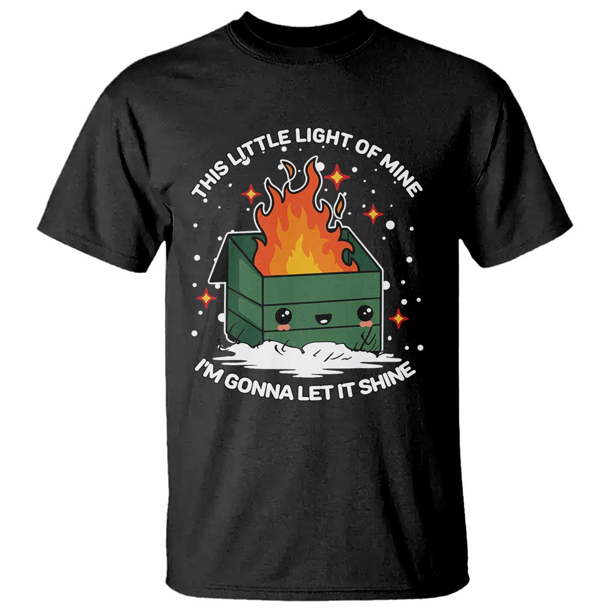 Funny Dumpster Fire T Shirt This Little Light Of Mine I'm Gonna Let It Shine TS10 Black Print Your Wear