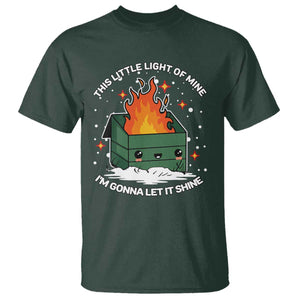 Funny Dumpster Fire T Shirt This Little Light Of Mine I'm Gonna Let It Shine TS10 Dark Forest Green Print Your Wear