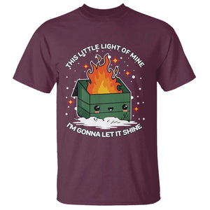 Funny Dumpster Fire T Shirt This Little Light Of Mine I'm Gonna Let It Shine TS10 Maroon Print Your Wear