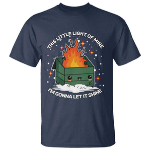 Funny Dumpster Fire T Shirt This Little Light Of Mine I'm Gonna Let It Shine TS10 Navy Print Your Wear