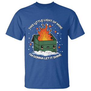 Funny Dumpster Fire T Shirt This Little Light Of Mine I'm Gonna Let It Shine TS10 Royal Blue Print Your Wear