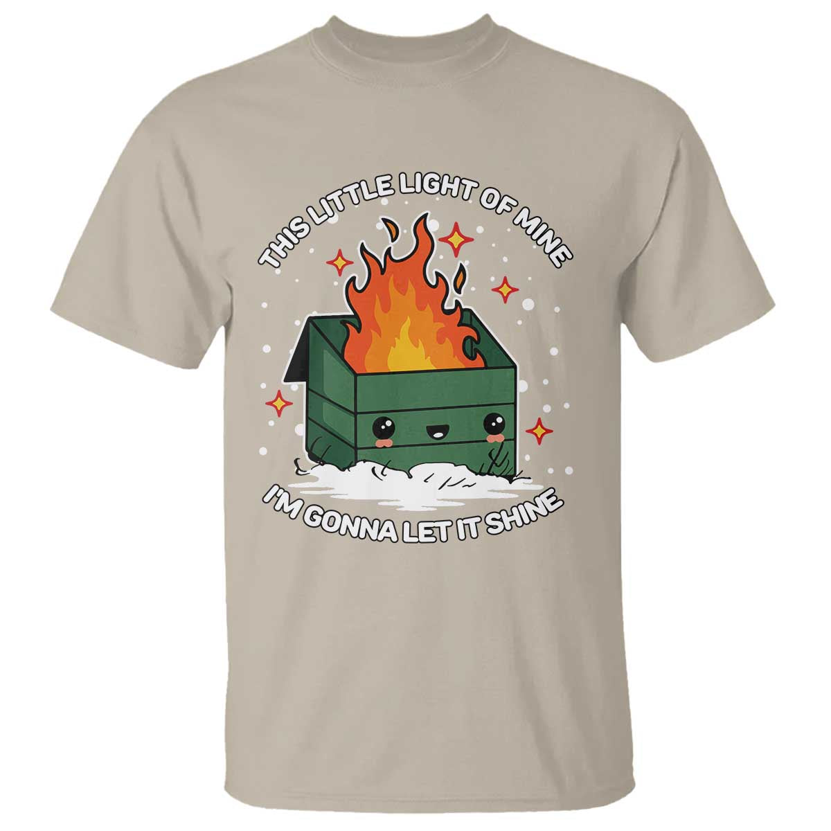 Funny Dumpster Fire T Shirt This Little Light Of Mine I'm Gonna Let It Shine TS10 Sand Print Your Wear