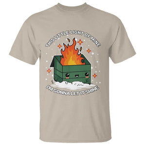 Funny Dumpster Fire T Shirt This Little Light Of Mine I'm Gonna Let It Shine TS10 Sand Print Your Wear