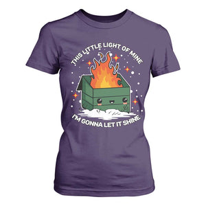Funny Dumpster Fire T Shirt For Women This Little Light Of Mine I'm Gonna Let It Shine TS10 Purple Print Your Wear