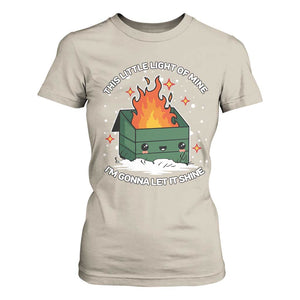 Funny Dumpster Fire T Shirt For Women This Little Light Of Mine I'm Gonna Let It Shine TS10 Sand Print Your Wear