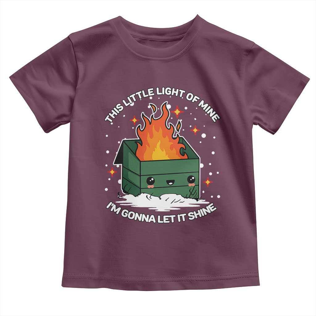 Funny Dumpster Fire Toddler T Shirt This Little Light Of Mine I'm Gonna Let It Shine TS10 Maroon Print Your Wear