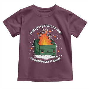 Funny Dumpster Fire Toddler T Shirt This Little Light Of Mine I'm Gonna Let It Shine TS10 Maroon Print Your Wear