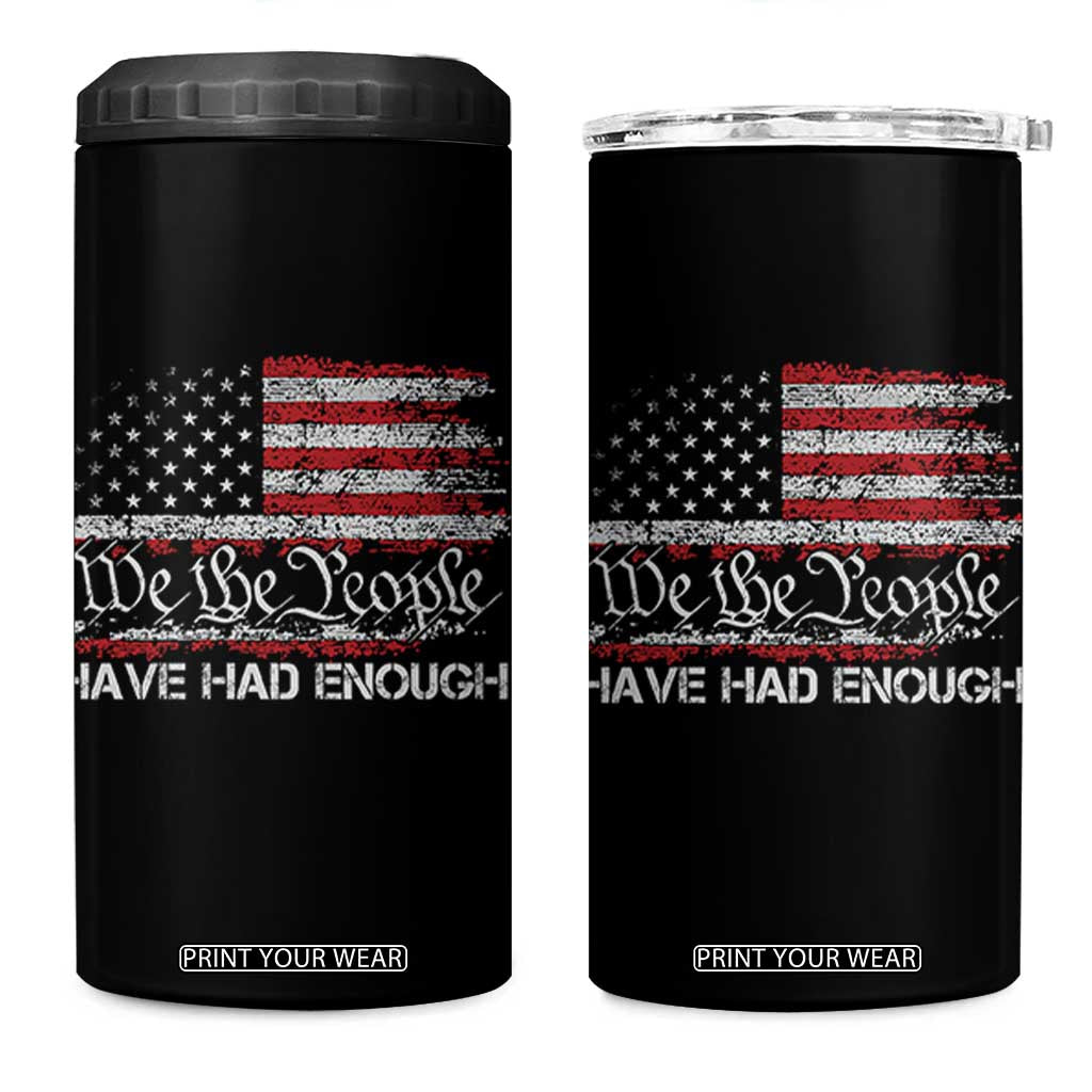 We The People Have Had Enough 4 in 1 Can Cooler Tumbler Vintage Old 1776 Flag TS10 One Size: 16 oz Black Print Your Wear