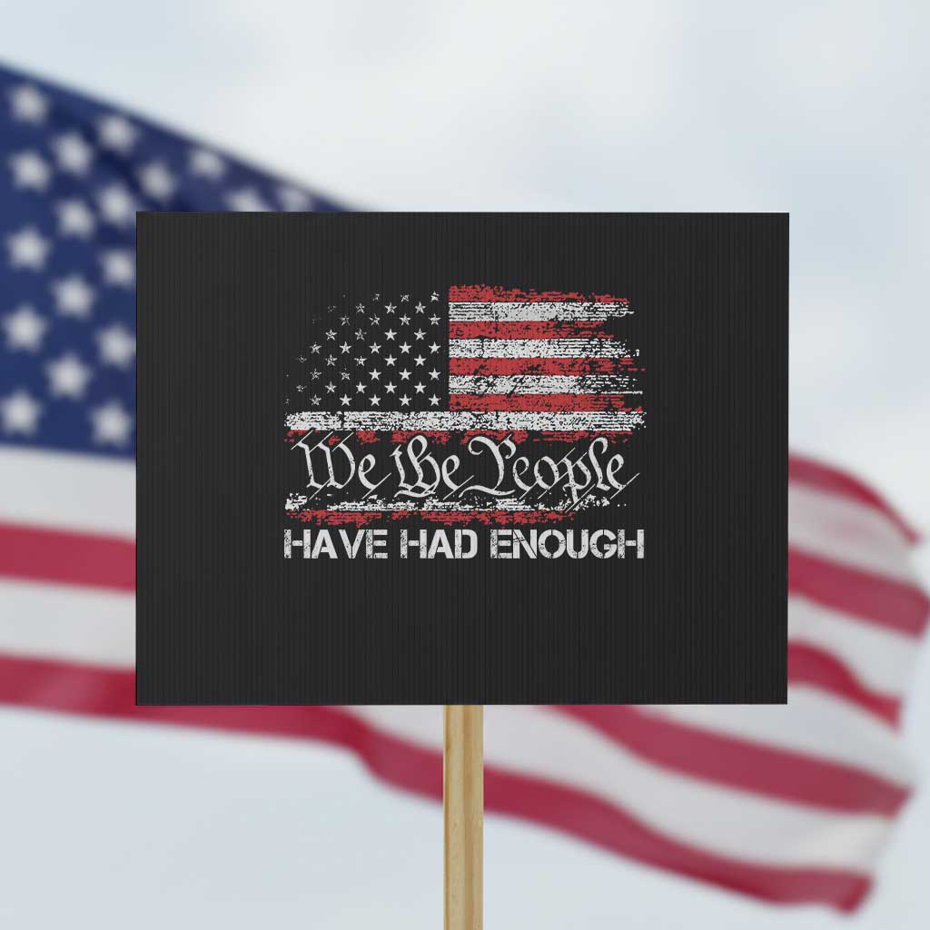 We The People Have Had Enough Protest Sign Vintage Old 1776 Flag TS10 Horizontal 18