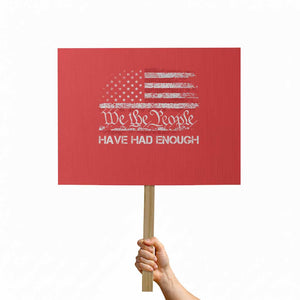 We The People Have Had Enough Protest Sign Vintage Old 1776 Flag TS10 Horizontal 18" × 24" Red Print Your Wear