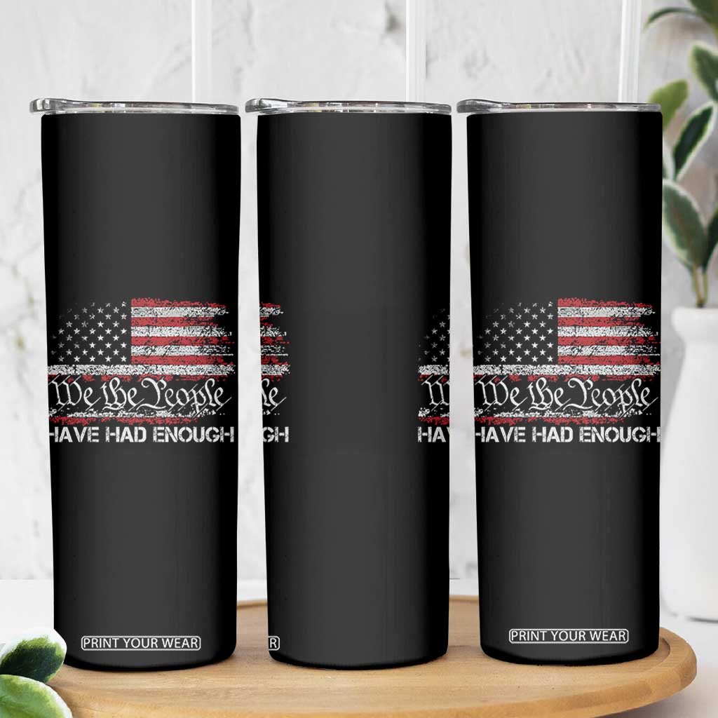 We The People Have Had Enough Skinny Tumbler Vintage Old 1776 Flag TS10 Print Your Wear