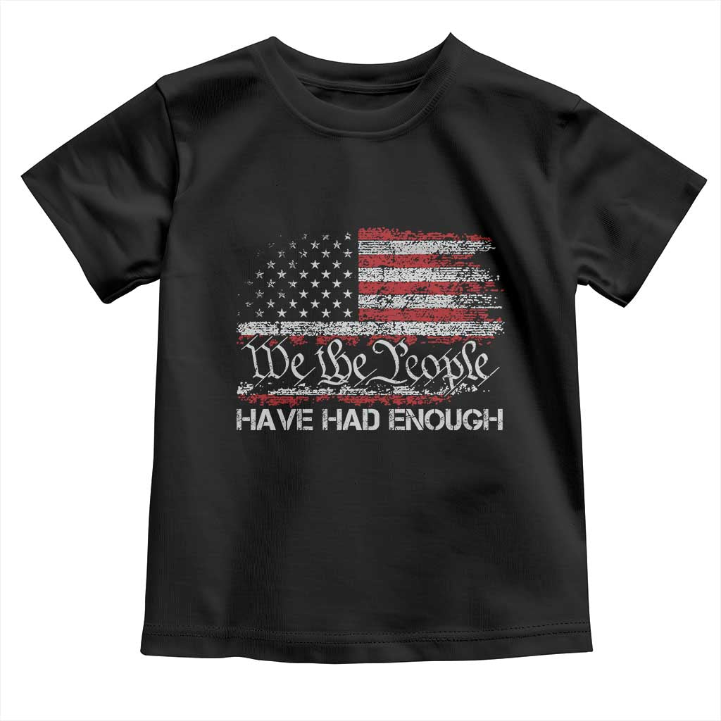We The People Have Had Enough Toddler T Shirt Vintage Old 1776 Flag TS10 Black Print Your Wear