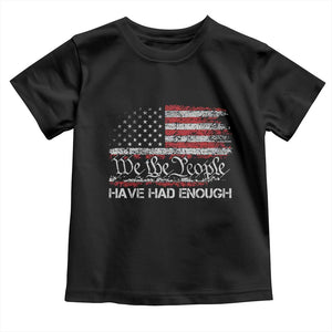 We The People Have Had Enough Toddler T Shirt Vintage Old 1776 Flag TS10 Black Print Your Wear
