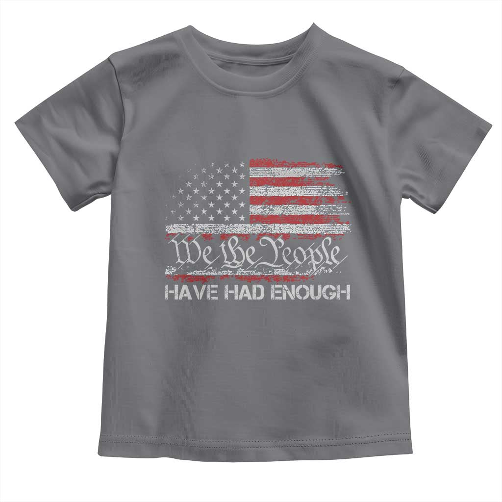 We The People Have Had Enough Toddler T Shirt Vintage Old 1776 Flag TS10 Charcoal Print Your Wear