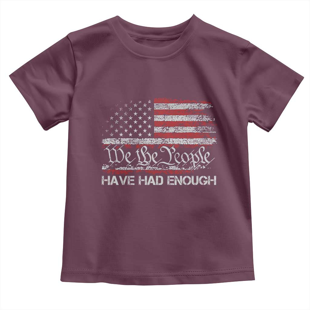 We The People Have Had Enough Toddler T Shirt Vintage Old 1776 Flag TS10 Maroon Print Your Wear