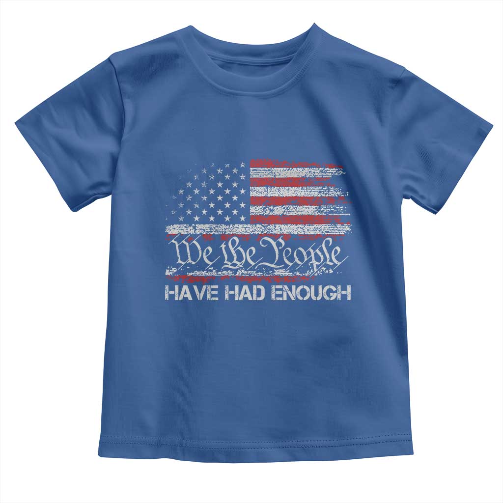 We The People Have Had Enough Toddler T Shirt Vintage Old 1776 Flag TS10 Royal Blue Print Your Wear