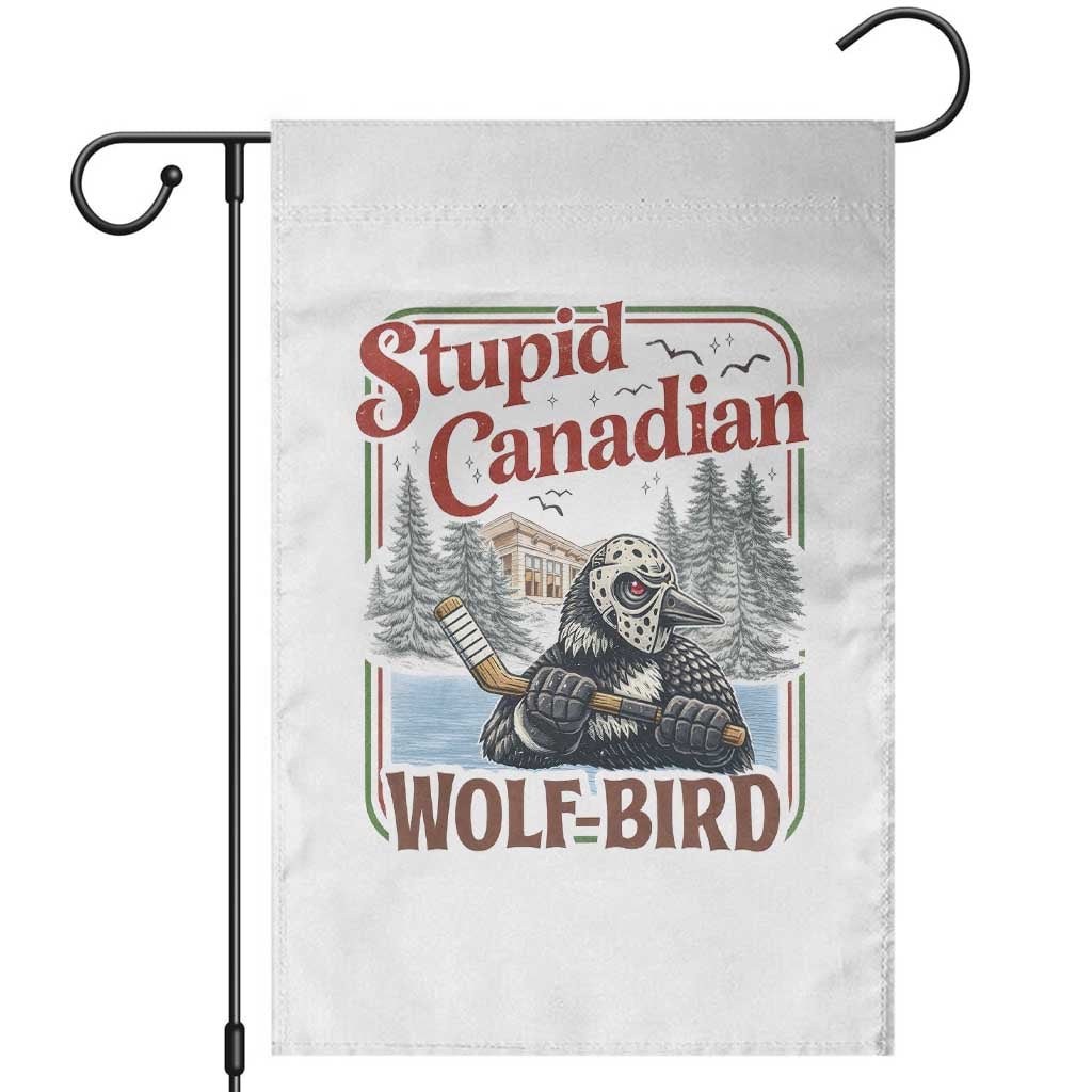 Stupid Canadian Wolf Bird Garden Flag Vintage Heated Hookey Loon Meme TS10 White Print Your Wear