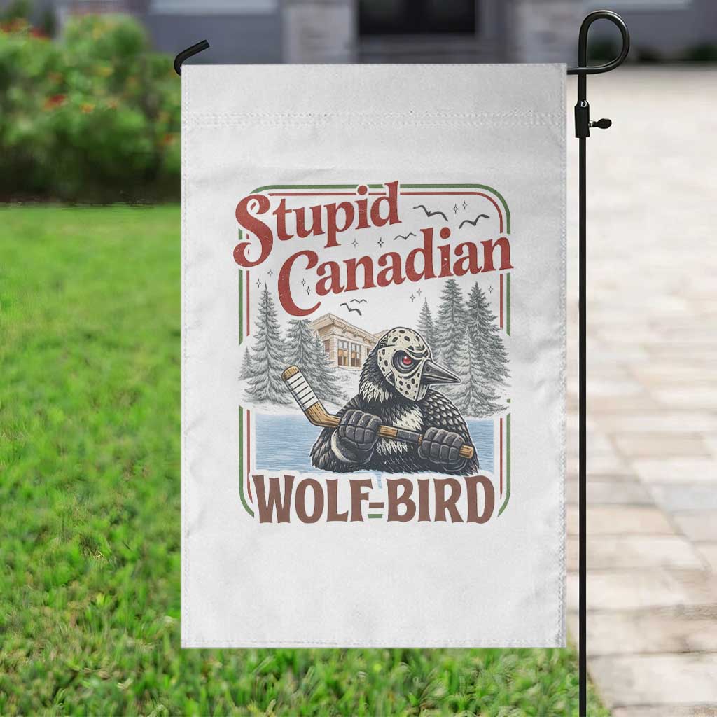 Stupid Canadian Wolf Bird Garden Flag Vintage Heated Hookey Loon Meme TS10 Print Your Wear