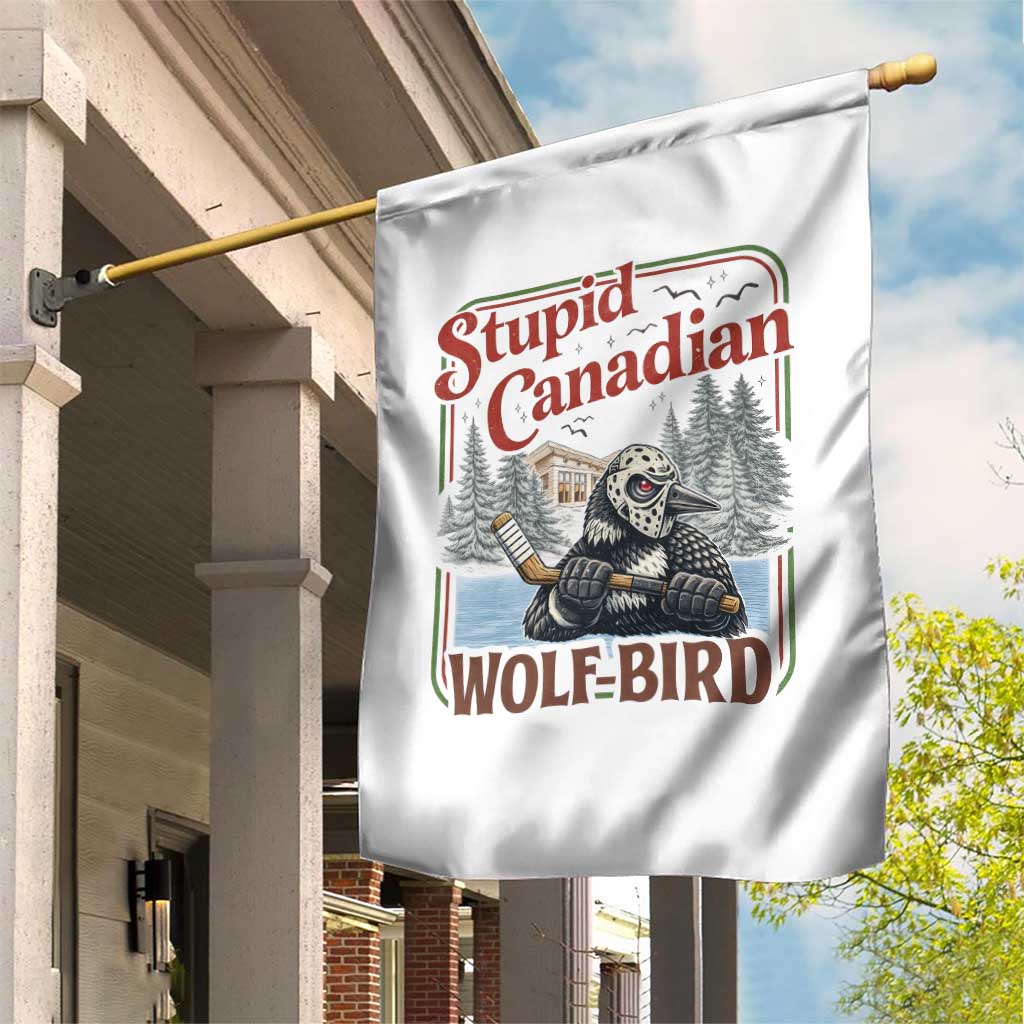 Stupid Canadian Wolf Bird Garden Flag Vintage Heated Hookey Loon Meme TS10 Print Your Wear
