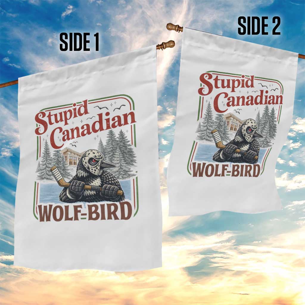 Stupid Canadian Wolf Bird Garden Flag Vintage Heated Hookey Loon Meme TS10 Print Your Wear