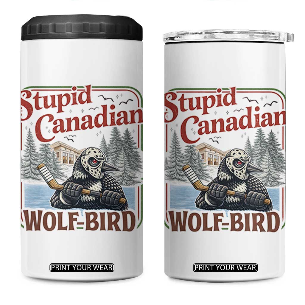 Stupid Canadian Wolf Bird 4 in 1 Can Cooler Tumbler Vintage Heated Hookey Loon Meme TS10 One Size: 16 oz White Print Your Wear