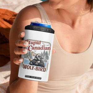 Stupid Canadian Wolf Bird 4 in 1 Can Cooler Tumbler Vintage Heated Hookey Loon Meme TS10 Print Your Wear