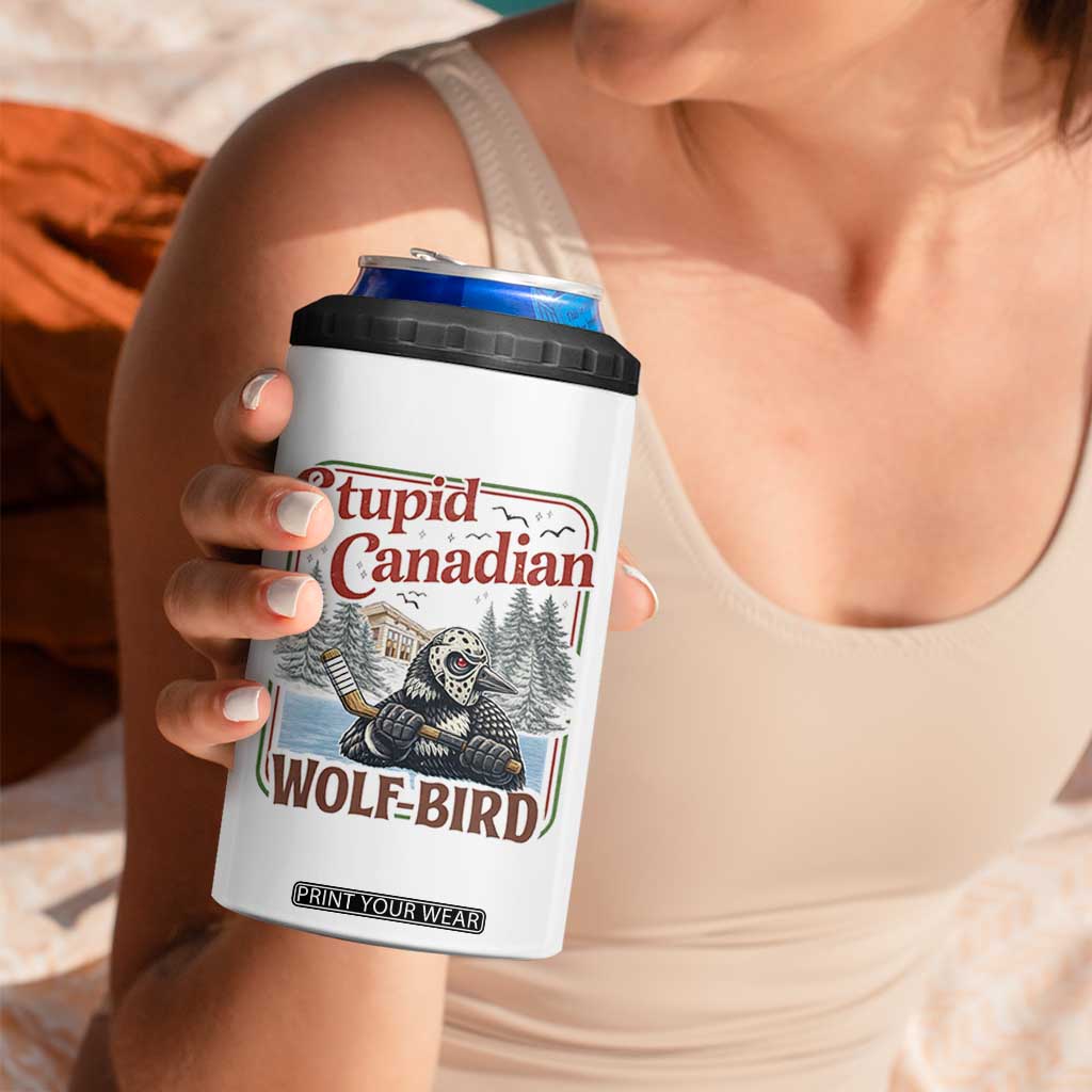 Stupid Canadian Wolf Bird 4 in 1 Can Cooler Tumbler Vintage Heated Hookey Loon Meme TS10 Print Your Wear