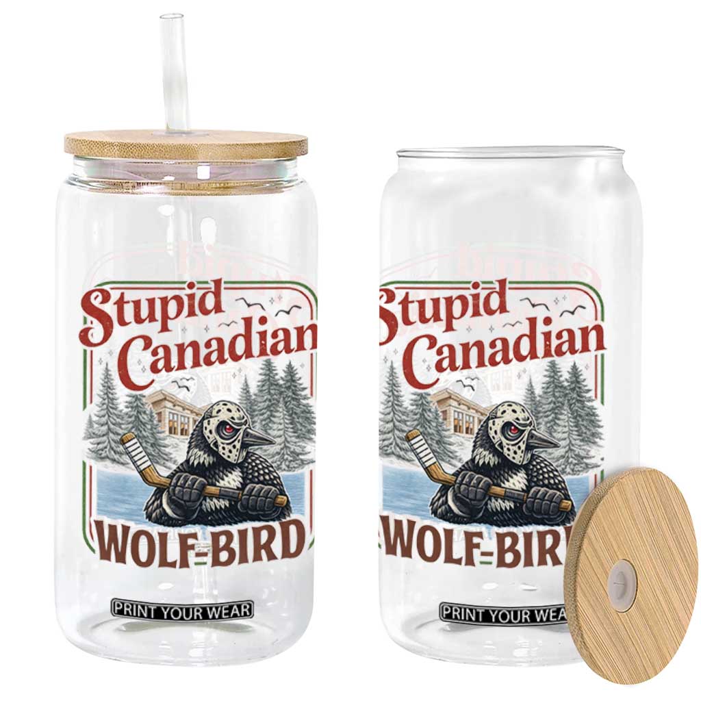 Stupid Canadian Wolf Bird Glass Can Vintage Heated Hookey Loon Meme TS10 Print Your Wear