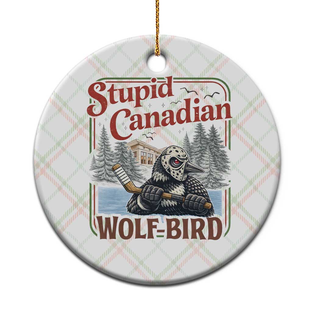 Stupid Canadian Wolf Bird Ceramic Ornament Vintage Heated Hookey Loon Meme TS10 1pc Christmas Plaid Print Your Wear