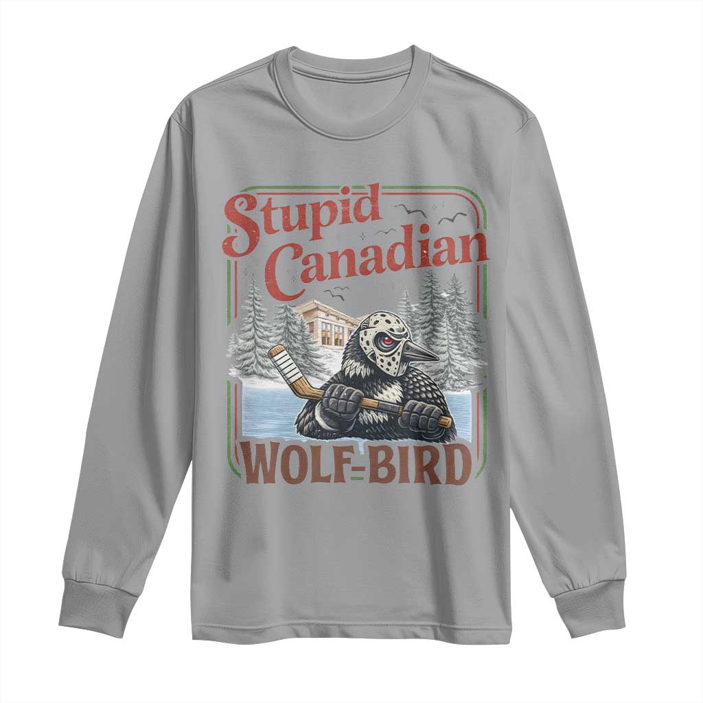 Stupid Canadian Wolf Bird Long Sleeve Shirt Vintage Heated Hookey Loon Meme TS10 Sport Gray Print Your Wear