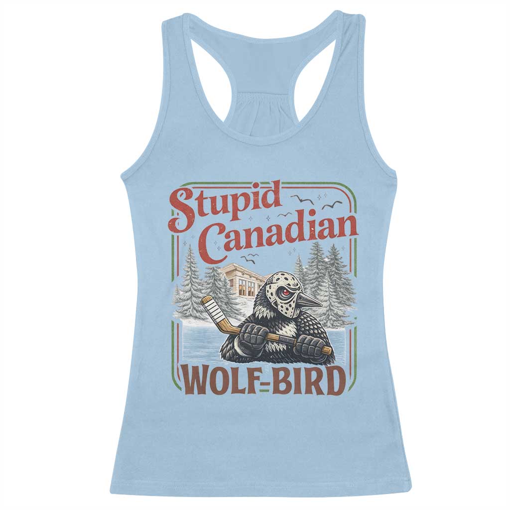 Stupid Canadian Wolf Bird Racerback Tank Top Vintage Heated Hookey Loon Meme TS10 Light Blue Print Your Wear