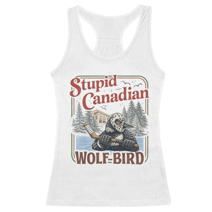 Stupid Canadian Wolf Bird Racerback Tank Top Vintage Heated Hookey Loon Meme TS10 White Print Your Wear
