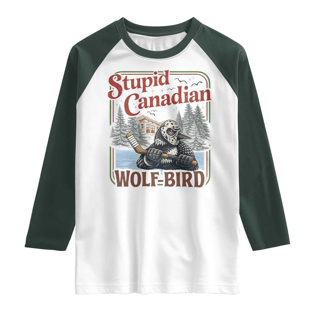 Stupid Canadian Wolf Bird Raglan Shirt Vintage Heated Hookey Loon Meme TS10 White Dark Forest Green Print Your Wear