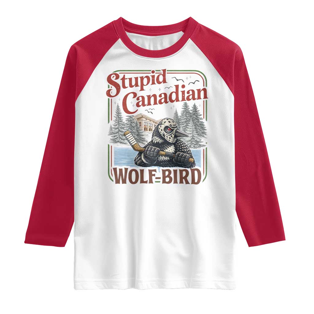 Stupid Canadian Wolf Bird Raglan Shirt Vintage Heated Hookey Loon Meme TS10 White Red Print Your Wear