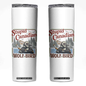 Stupid Canadian Wolf Bird Skinny Tumbler Vintage Heated Hookey Loon Meme TS10 White Print Your Wear