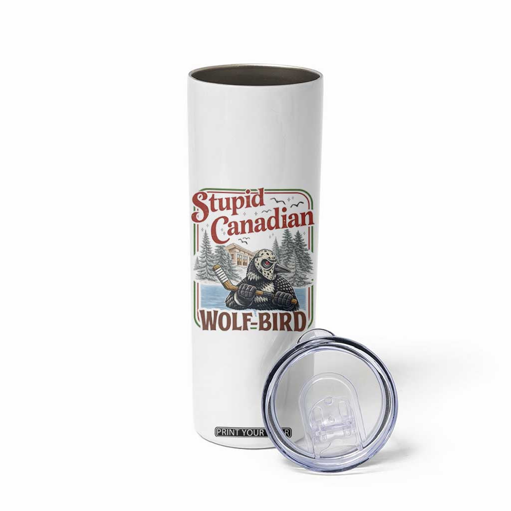 Stupid Canadian Wolf Bird Skinny Tumbler Vintage Heated Hookey Loon Meme TS10 Print Your Wear