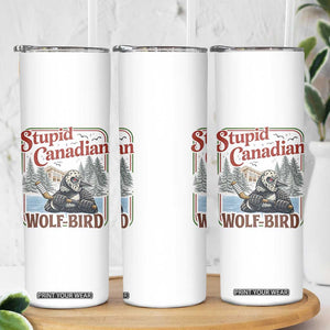 Stupid Canadian Wolf Bird Skinny Tumbler Vintage Heated Hookey Loon Meme TS10 Print Your Wear