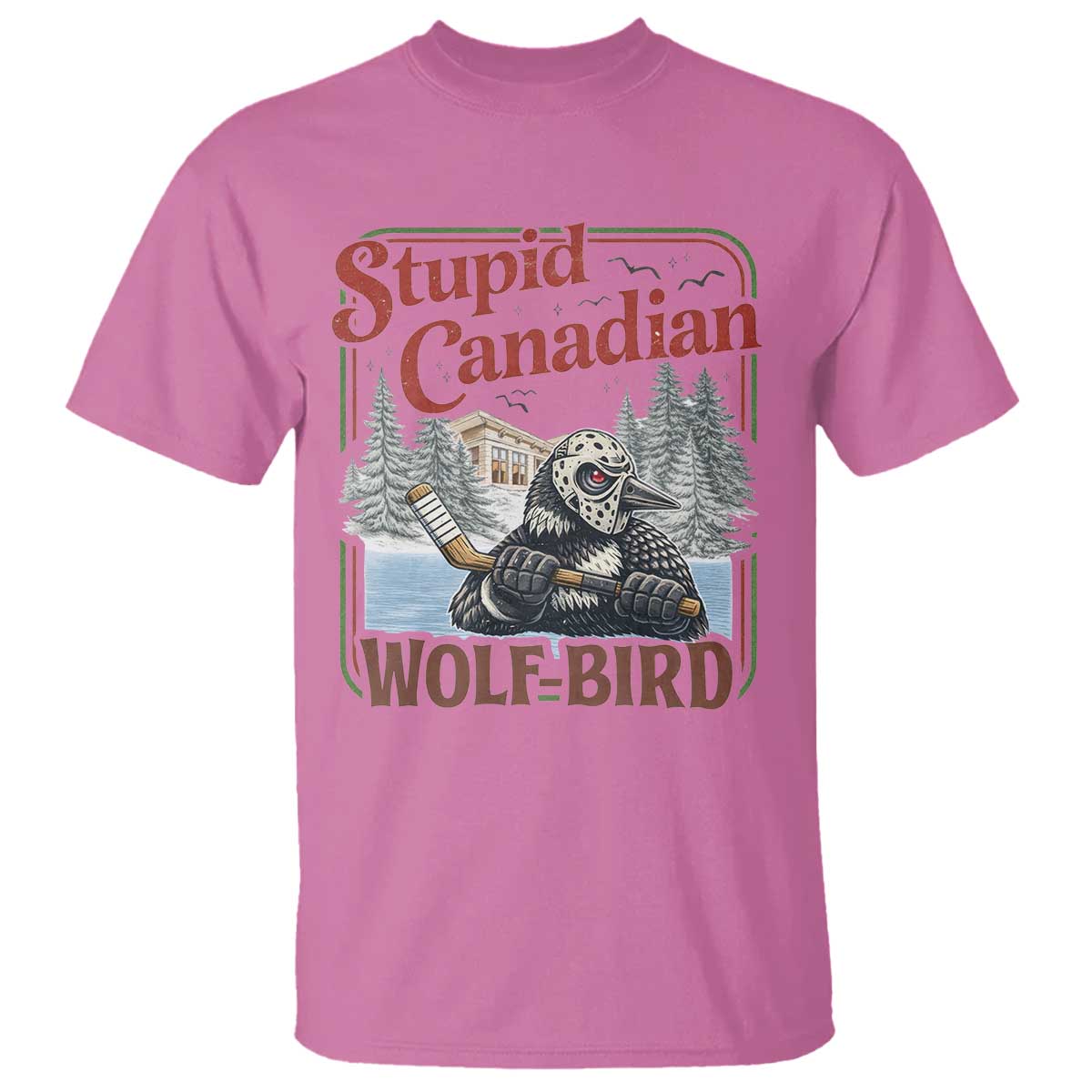 Stupid Canadian Wolf Bird T Shirt Vintage Heated Hookey Loon Meme TS10 Azalea Print Your Wear