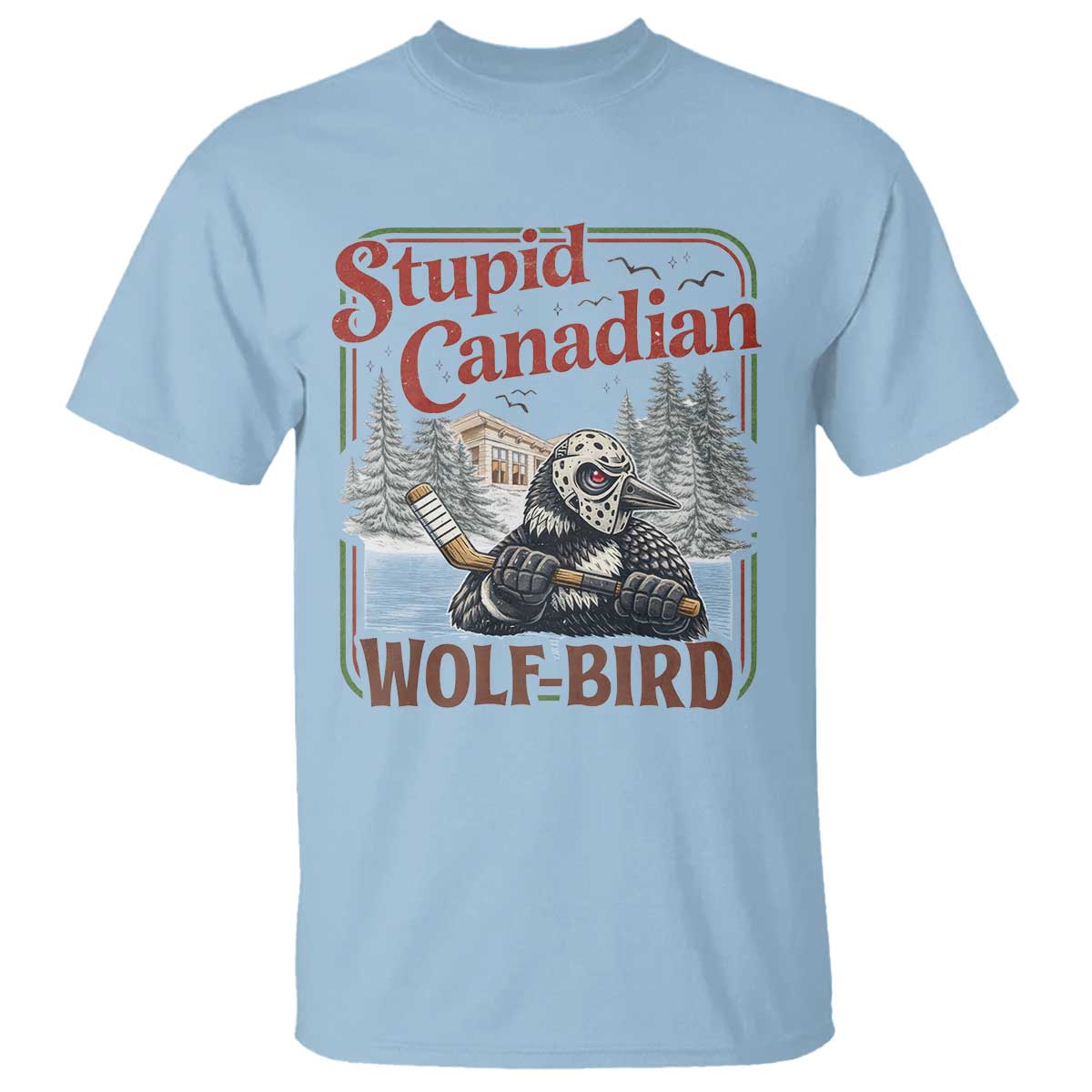 Stupid Canadian Wolf Bird T Shirt Vintage Heated Hookey Loon Meme TS10 Light Blue Print Your Wear