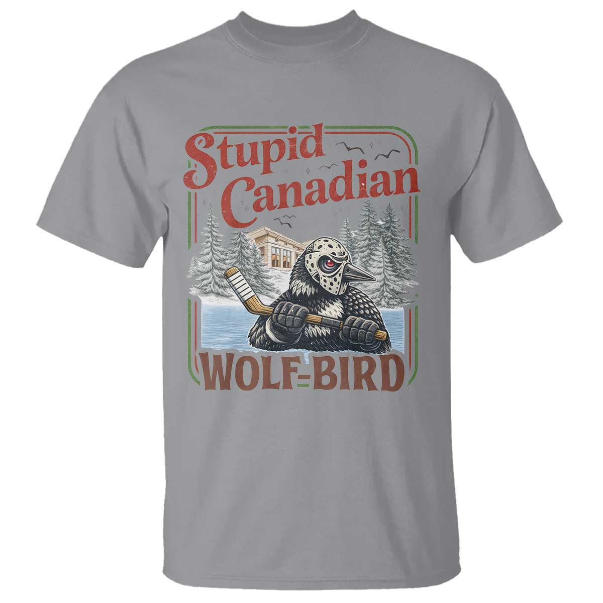 Stupid Canadian Wolf Bird T Shirt Vintage Heated Hookey Loon Meme TS10 Sport Gray Print Your Wear