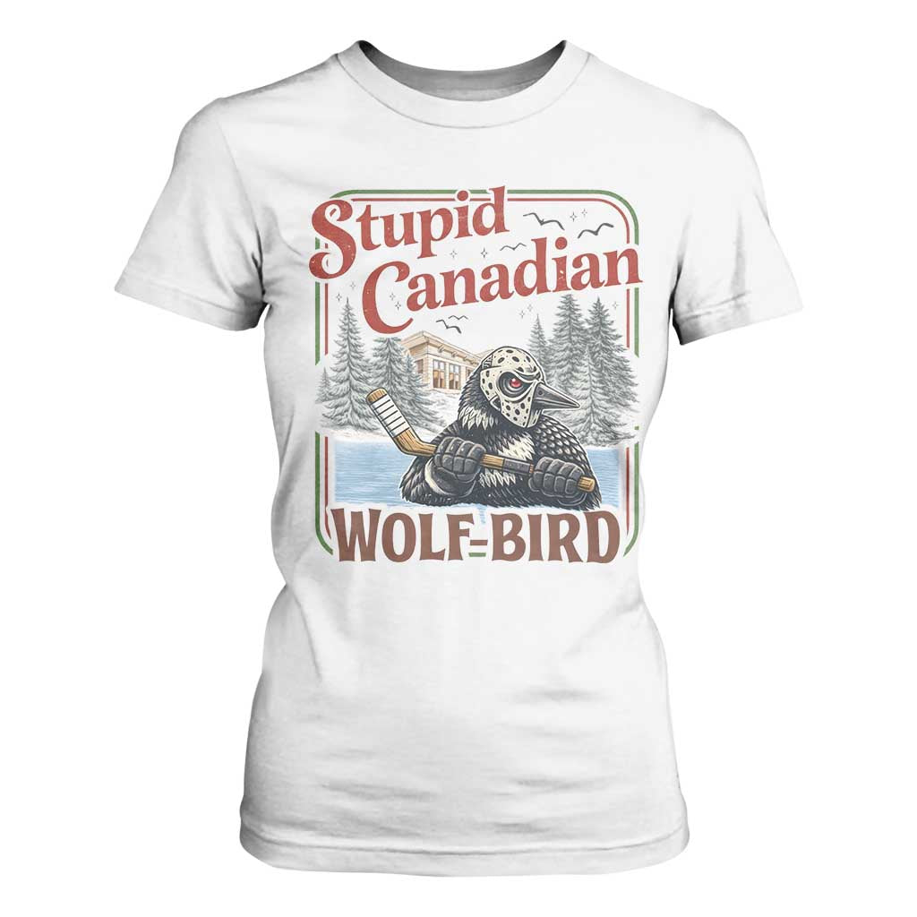 Stupid Canadian Wolf Bird T Shirt For Women Vintage Heated Hookey Loon Meme TS10 White Print Your Wear