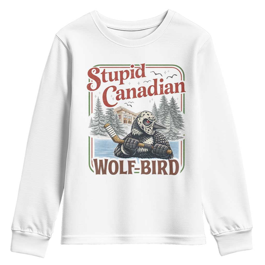 Stupid Canadian Wolf Bird Youth Sweatshirt Vintage Heated Hookey Loon Meme TS10 White Print Your Wear